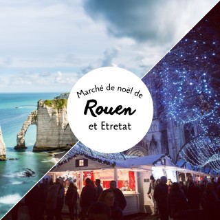 Etretat et marché de Noël de Rouen